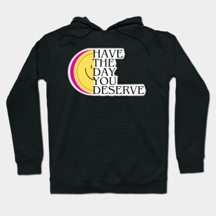 HVE THE DAY YOU DESERVE SMILEY SLICE Hoodie